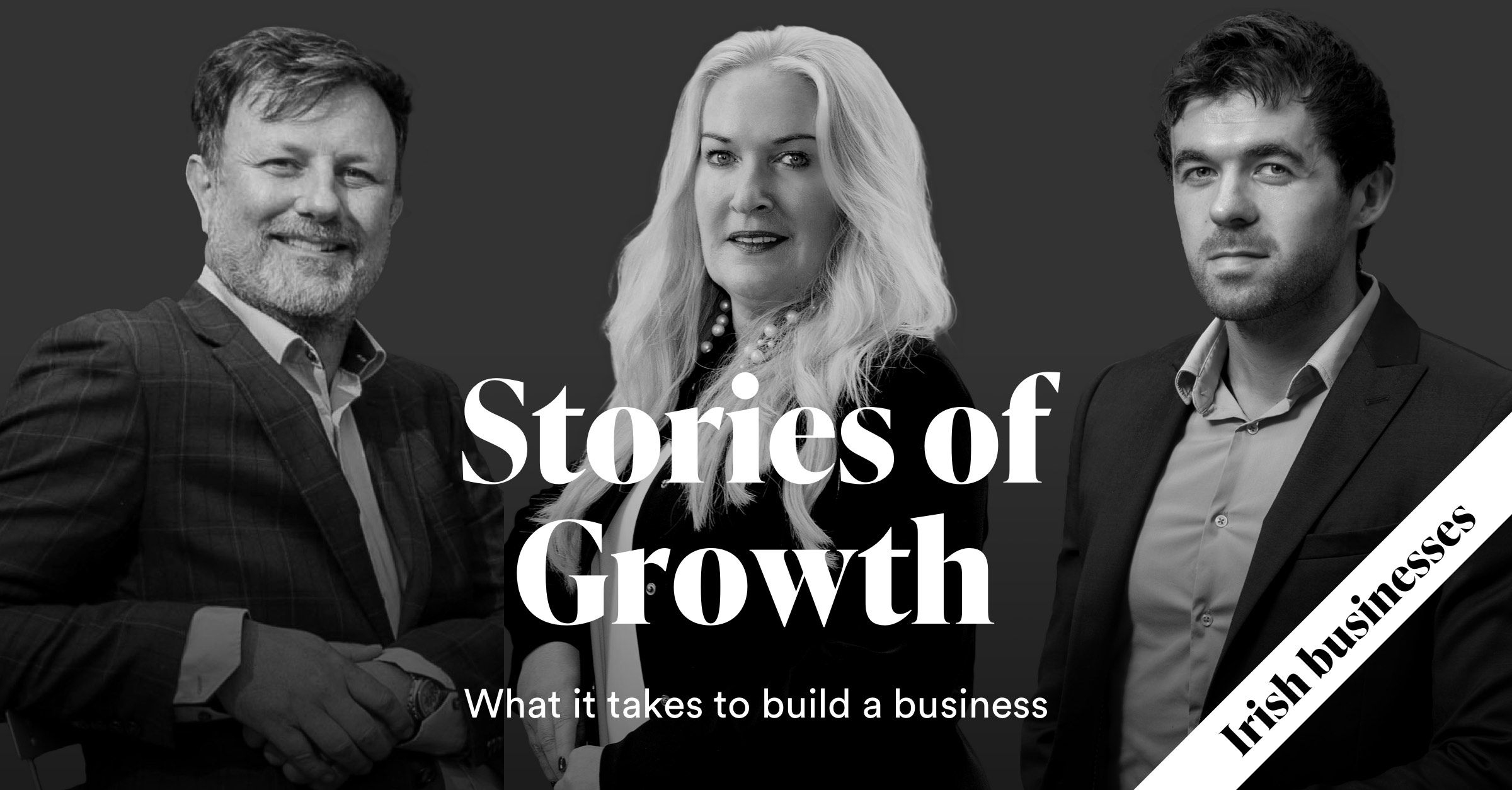 Stories of Growth: What it takes to build a business, according to top Irish entrepreneurs